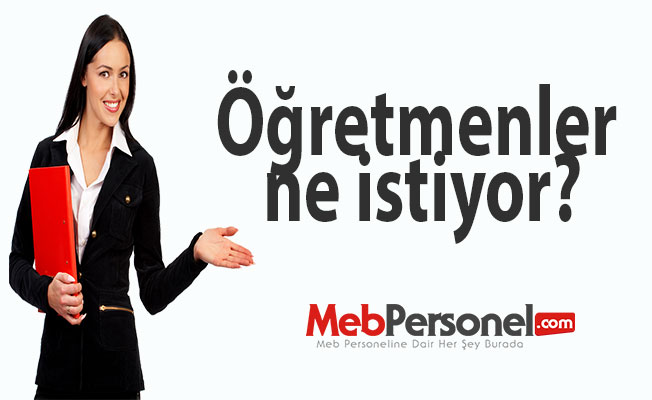 Öğretmenler ne istiyor?