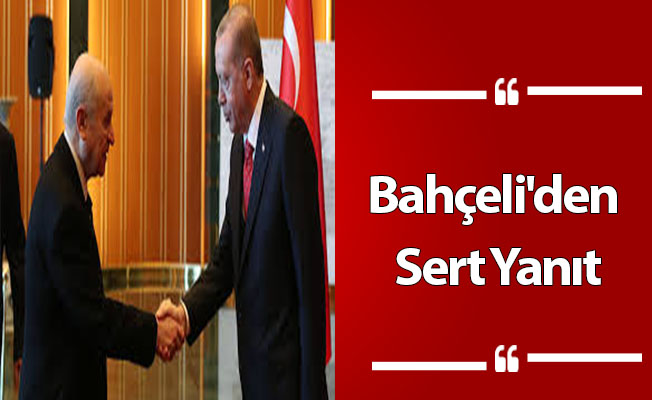 Bahçeli'den Sert Yanıt