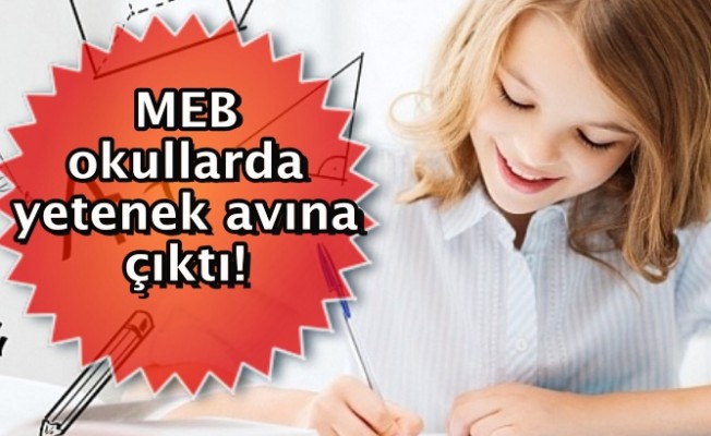 MEB Okullarda Yetenek Avına Çıktı!