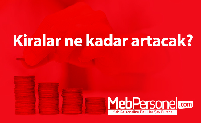 Kiralar ne kadar artacak?