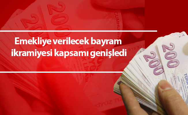 Emekliye verilecek bayram ikramiyesi kapsamı genişledi