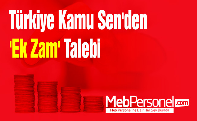 Türkiye Kamu Sen'den 'Ek Zam' Talebi