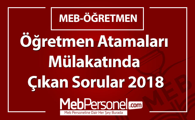 Öğretmen Atamaları Mülakatında Çıkan Sorular 2018