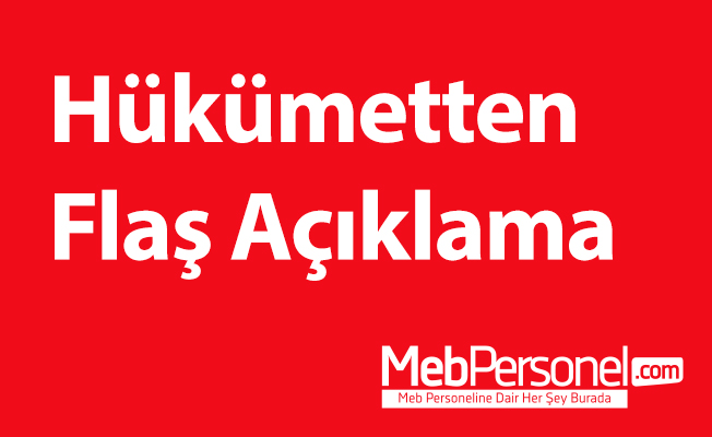 Hükümetten Flaş Açıklama