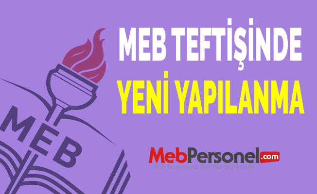 MEB TEFTİŞİNDE YENİ YAPILANMA