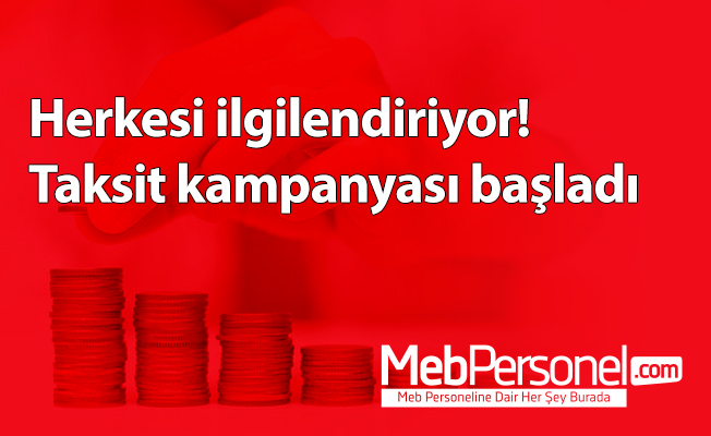 Herkesi ilgilendiriyor! Taksit kampanyası başladı