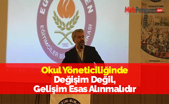Okul Yöneticiliğinde Değişim Değil, Gelişim Esas Alınmalıdır