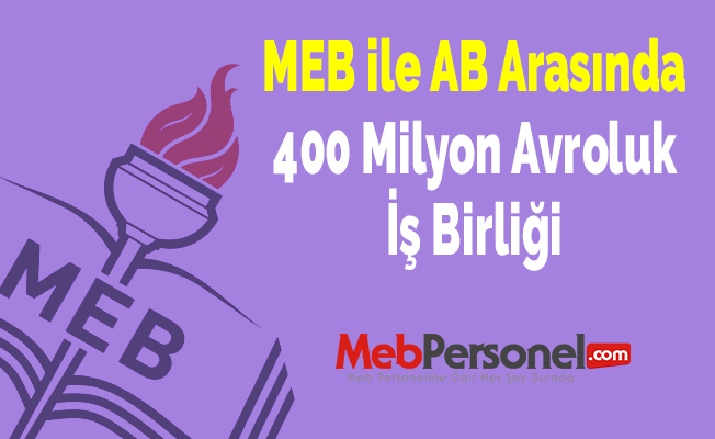 MEB ile AB Arasında 400 Milyon Avroluk İş Birliği