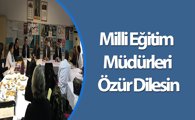 Milli Eğitim Müdürleri Özür Dilesin
