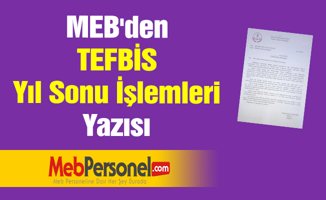 MEB'den ''TEFBİS Yıl Sonu İşlemleri'' Yazısı