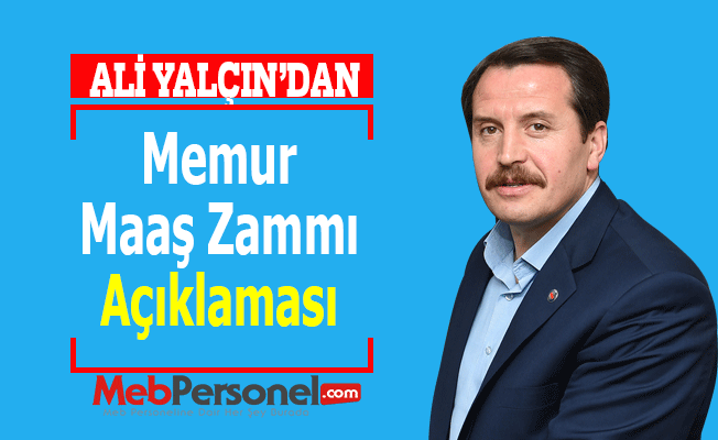 Ali Yalçın'dan ''Memur Maaş Zammı'' Açıklaması