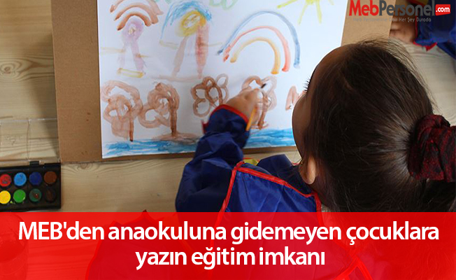MEB'den anaokuluna gidemeyen çocuklara yazın eğitim imkanı