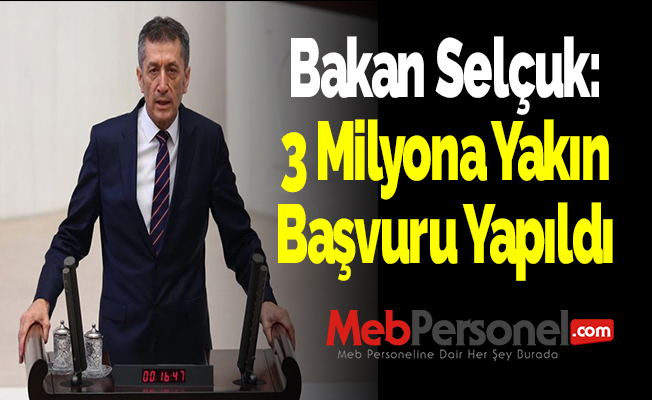 Bakan Selçuk: ''3 Milyona Yakın Başvuru Yapıldı''