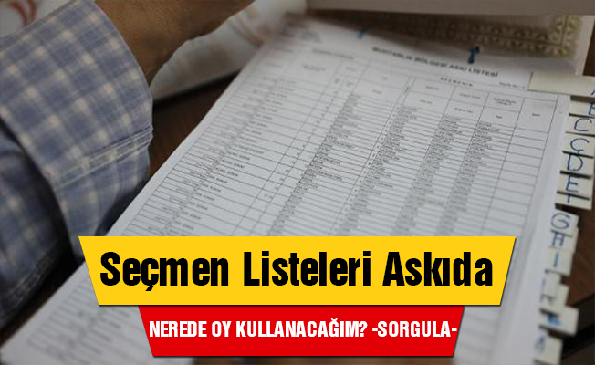 Seçmen listeleri askıya çıktı