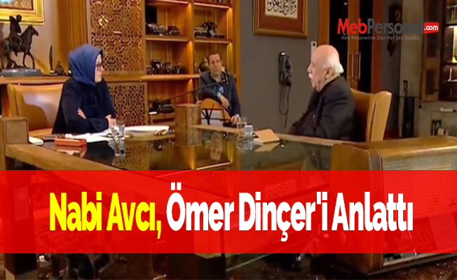 Nabi Avcı, Ömer Dinçer'i Anlattı