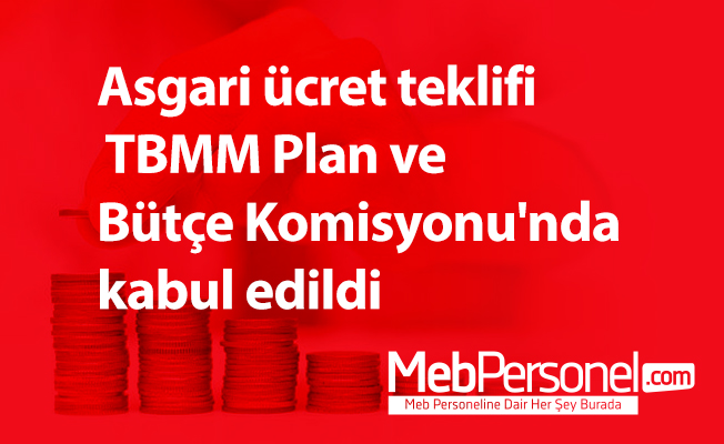 Asgari ücret teklifi TBMM Plan ve Bütçe Komisyonu'nda kabul edildi