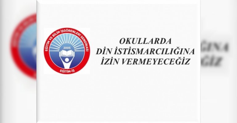'OKULLARDA DİN İSTİSMARCILIĞINA İZİN VERMEYECEĞİZ'