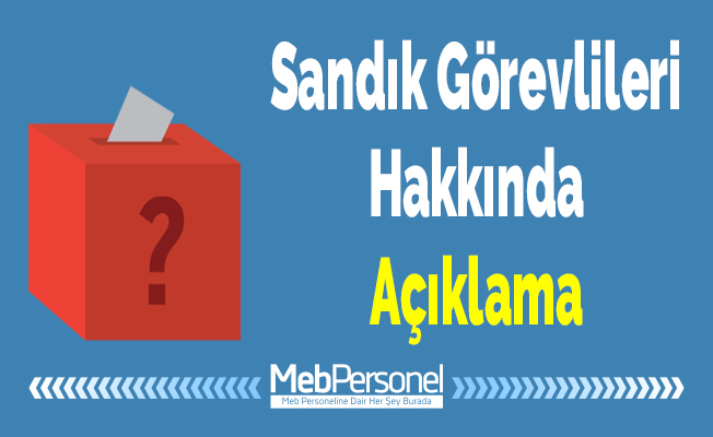 Sandık Görevlileri Hakkında Açıklama