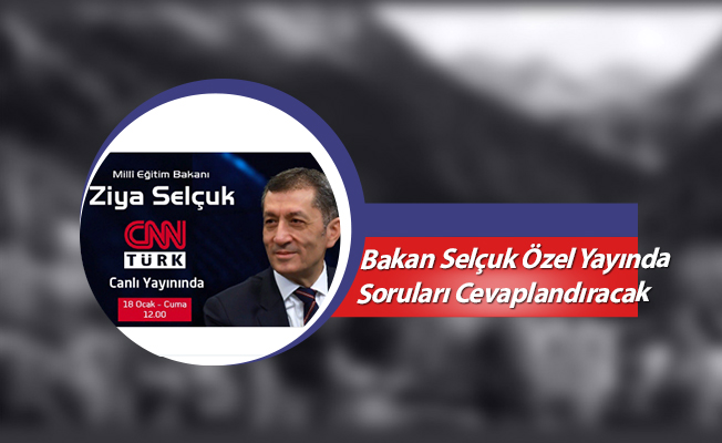 Bakan Selçuk Özel Yayında Soruları Cevaplandıracak