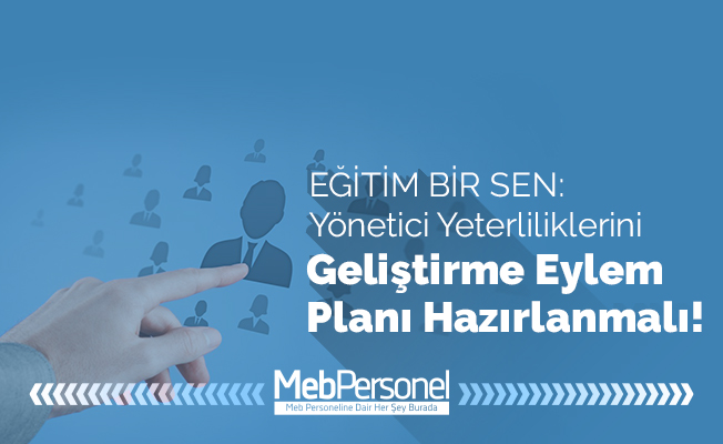 Yönetici Yeterliliklerini Geliştirme Eylem Planı Hazırlanmalıdır