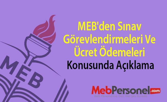 MEB'den sınav görevlendirmeleri ve ücret ödemeleri konusunda açıklama