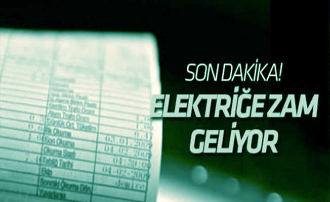 1 Temmuzda Elektriğe Zam Yolda