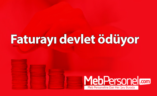 Faturayı devlet ödüyor