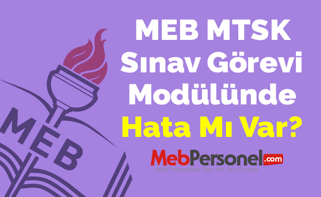 MEB MTSK Sınav Görevi Modülünde Hata Mı Var?