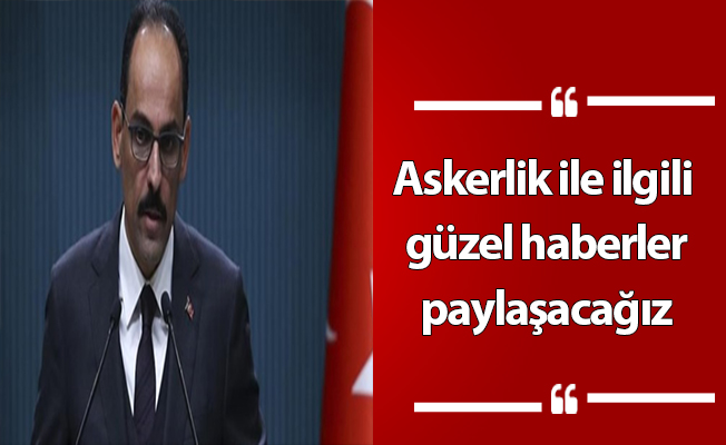 Askerlik ile ilgili güzel haberler paylaşacağız
