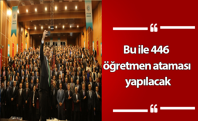 Bu ile 446  öğretmen ataması yapılacak