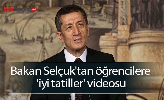 Bakan Selçuk'tan öğrencilere 'iyi tatiller' videosu