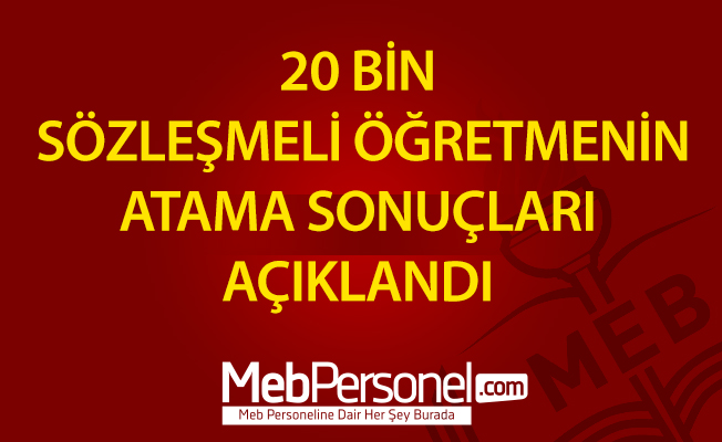 20 BİN SÖZLEŞMELİ ÖĞRETMEN ATAMA SONUCU AÇIKLANDI