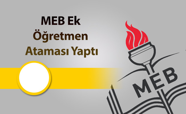 MEB Ek Öğretmen Ataması Yaptı