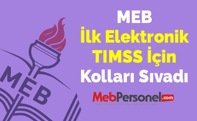 MEB İlk Elektronik TIMSS İçin Kolları Sıvadı
