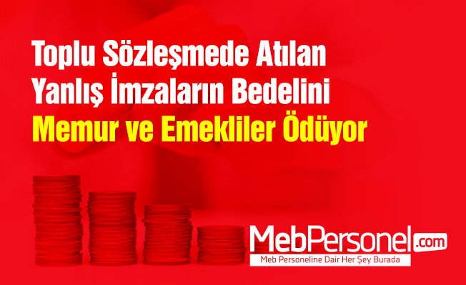 Toplu Sözleşmede Atılan Yanlış İmzaların Bedelini Memur ve Emekliler Ödüyor