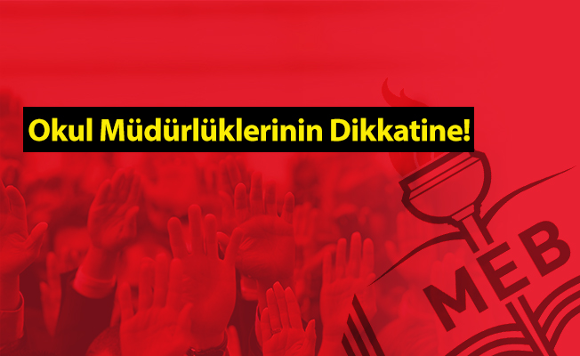 Okul Müdürlüklerinin Dikkatine!