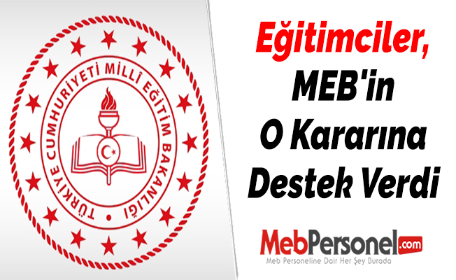 Eğitimciler, MEB'in O Kararına Destek Verdi