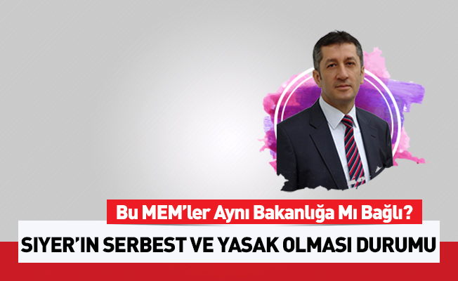 SİYER’İ YASAKLAYAN İL MİLLİ EĞİTİM MÜDÜRLERİ VE SERBEST BIRAKAN İL MÜDÜRLERİ AYNI BAKANLIĞA MI BAĞLI?