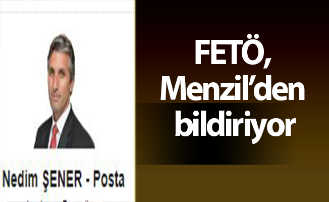 FETÖ, Menzil’den bildiriyor