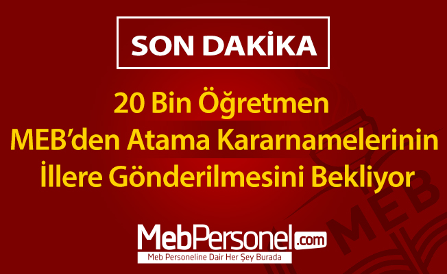 20 Bin Öğretmen MEB’den atama kararnamelerinin illere gönderilmesini bekliyor