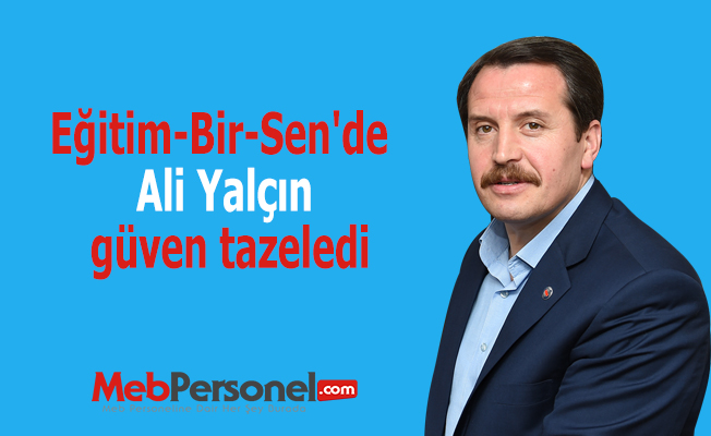 Eğitim-Bir-Sen'de Ali Yalçın güven tazeledi
