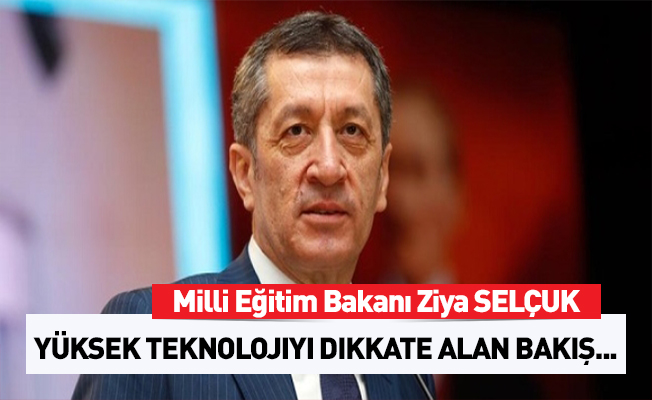 Bakan Selçuk: Yüksek teknolojiyi dikkate alan bakış açısıyla mesafe almalıyız