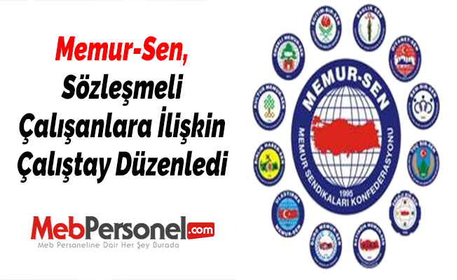 Memur-Sen, Sözleşmeli Çalışanlara İlişkin Çalıştay Düzenledi