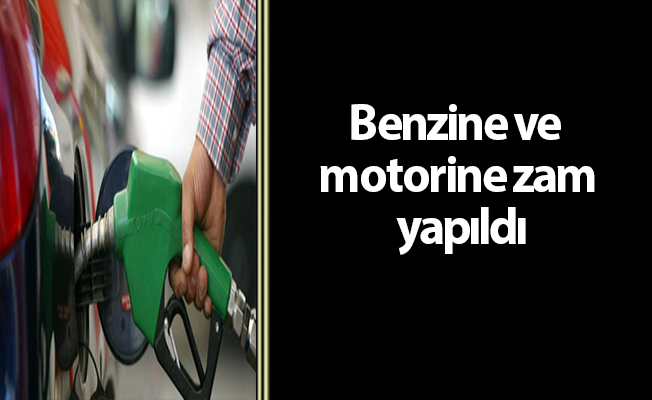 Benzine ve motorine zam yapıldı