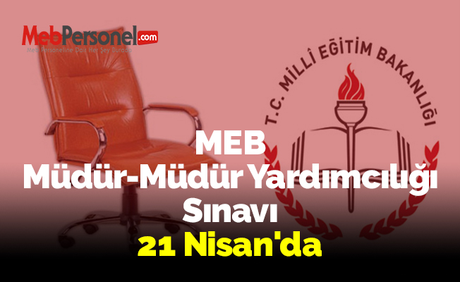 MEB Müdür-Müdür Yardımcılığı Sınavı 21 Nisan'da