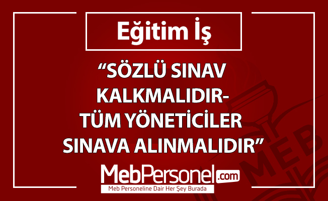 SÖZLÜ SINAV KALKMALIDIR-TÜM YÖNETİCİLER SINAVA ALINMALIDIR