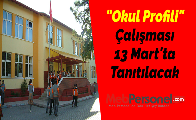 "Okul Profili" Çalışması 13 Mart'ta Tanıtılacak