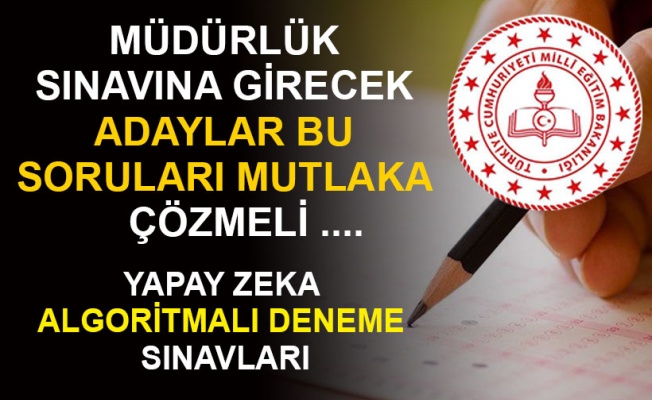 MÜDÜRLÜK SINAVINA GİRECEK ADAYLAR BU SORULARI ÇÖZMELİ