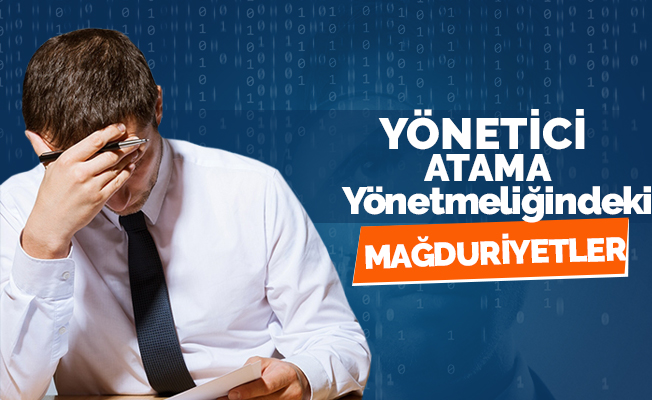 Yönetici Atama Yönetmeliğindeki Mağduriyetler