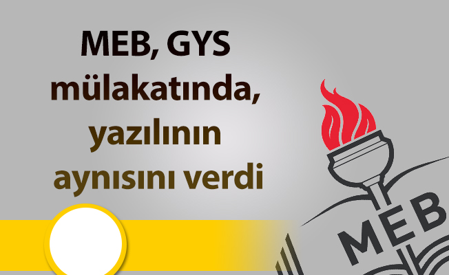 MEB, GYS mülakatında, yazılının aynısını verdi